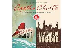 The Man in the Brown Suit & They Came to Baghdad: Two Bestselling Agatha Christie Novels in One Great Audiobook