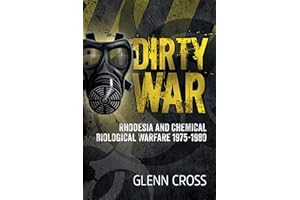 Dirty War: Rhodesia and Chemical Biological Warfare 1975-1980