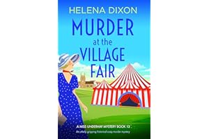 Murder at the Village Fair: An utterly gripping historical cozy murder mystery (A Miss Underhay Mystery Book 13)