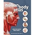 The Human Body Atlas: How the human body works