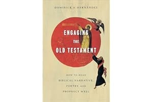 Engaging the Old Testament: How to Read Biblical Narrative, Poetry, and Prophecy Well