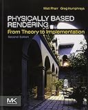 Physically Based Rendering, Second Edition: From Theory to Implementation
