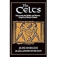 The Celts: Uncovering the Mythic and Historic Origins of Western Culture