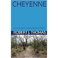 CHEYENNE: One-Hundred-Seventh in a Series of Jess Williams Westerns (A Jess Williams Western Book 107)