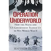 Operation Underworld: How the Mafia and U.S. Government Teamed Up to Win World War II