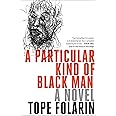A Particular Kind of Black Man: A Novel