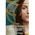 The Northwomen: Untold Stories From the Other Half of the Viking World