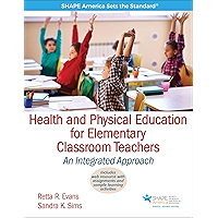 Health and Physical Education for Elementary Classroom Teachers: An Integrated Approach (SHAPE America set the Standard) book cover Health and Physical Education for Elementary Classroom Teachers: An Integrated Approach (SHAPE America set the Standard) book cover