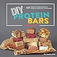 DIY Protein Bars Cookbook [3rd Edition]: Easy, Healthy, Homemade No-Bake Treats That Are Packed With Protein!