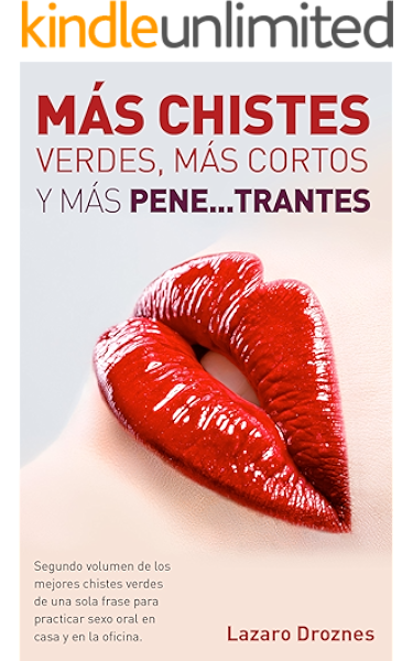 Mas Chistes Verdes Mas Cortos Y Mas Pene Trantes Segundo Volumen De Los Mejores Chistes Verdes De Una Sola Frase Para Practicar Sexo Oral En Casa Y En La Oficina Bien Verdes Cortitos Piropos de amor cortos, bonitos y románticos para una mujer. mas chistes verdes mas cortos y mas
