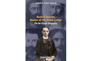 Rudolf Steiner, Master of the White Lodge: On his Occult Biography