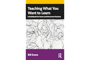 Teaching What You Want to Learn: A Guidebook for Dance and Movement Teachers