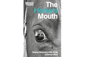 The Horse's Mouth: How Handspring and the National Theatre Made War Horse