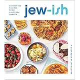 Jew-Ish: A Cookbook: Reinvented Recipes from a Modern Mensch