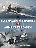 P-39/P-400 Airacobra vs A6M2/3 Zero-sen: New Guinea 1942 (Duel Book 87)