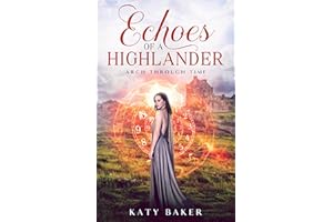 Echoes of a Highlander: A Scottish Highland Romance (Arch Through Time Book 3)