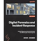 Digital Forensics and Incident Response: Incident response tools and techniques for effective cyber threat response, 3rd Edit