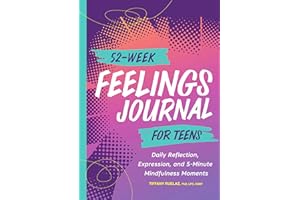 52-Week Feelings Journal for Teens: Daily Reflection, Expression, and 5-Minute Mindfulness Moments