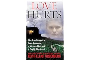 Love Hurts: The True Story of a Teen Romance, a Vicious Plot, and a Family Murdered (St. Martin's True Crime Library)