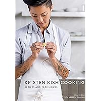 Kristen Kish Cooking: Recipes and Techniques: A Cookbook: Kish, Kristen