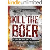 Kill the Boer: Government Complicity in South Africa's Brutal Farm Murders