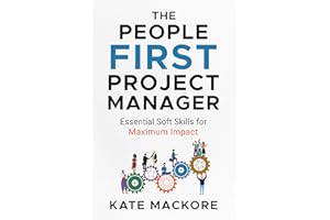 The People First Project Manager: Essential Soft Skills for Maximum Impact