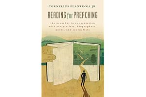 Reading for Preaching: The Preacher in Conversation with Storytellers, Biographers, Poets, and Journalists