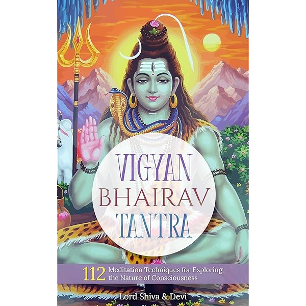 VIGYAN BHAIRAV TANTRA: The only Great book of Meditation