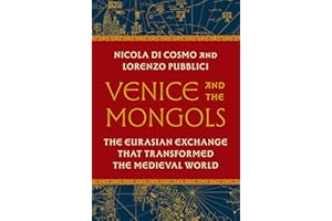Venice and the Mongols: The Eurasian Exchange That Transformed the Medieval World