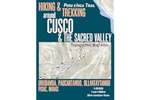 Hiking & Trekking around Cusco & The Sacred Valley Topographic Map Atlas 1:50000 Urubamba, Paucartambo, Ollantaytambo, Pisac, Maras Peru Inca Trail: ... (Travel Guide Hiking Trail Maps Peru Cusco)