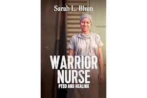 Warrior Nurse: PTSD and Healing