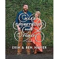 Make Something Good Today: A Memoir