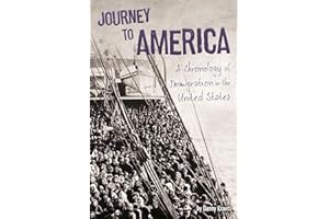 Journey to America: A Chronology of Immigration in the 1900s (Connect: U.S. Immigration in the 1900s)