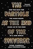 The Particle at the End of the Universe: How the Hunt for the Higgs Boson Leads Us to the Edge of a New World