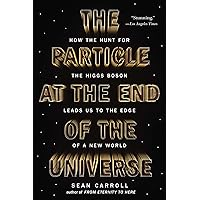 The Particle at the End of the Universe: How the Hunt for the Higgs Boson Leads Us to the Edge of a New World