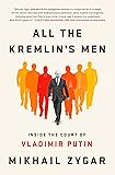 All the Kremlin's Men: Inside the Court of Vladimir Putin