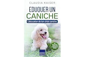 Eduquer un caniche: L'éducation de ton chiot caniche (French Edition)