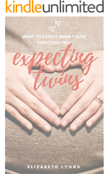 Expecting Twins What To Expect When You Re Expecting Two Kindle Edition By Lyons Elizabeth Health Fitness Dieting Kindle Ebooks Amazon Com