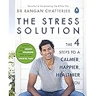 The Stress Solution: The 4 Steps to a Calmer, Happier, Healthier You