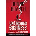 Donnie Brasco—Unfinished Business: Shocking Declassified Details from the FBI's Greatest Undercover Operation and a Bloody Ti