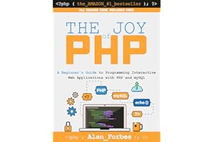 The Joy of PHP: A Beginner's Guide to Programming Interactive Web Applications with PHP and mySQL
