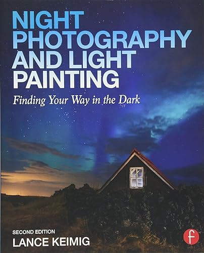 Download Night Photography and Light Painting: Finding Your Way in the Dark PDF