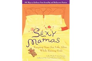 Sexy Mamas: Keeping Your Sex Life Alive While Raising Kids