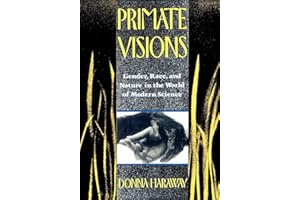 Primate Visions: Gender, Race, and Nature in the World of Modern Science