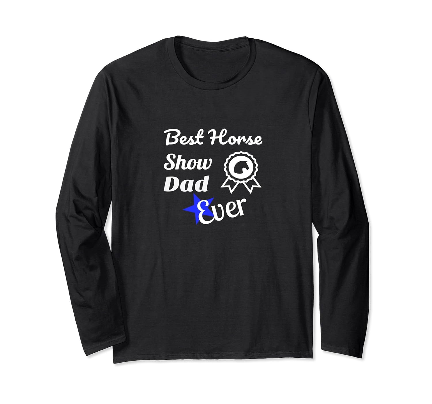 Best Horse Show Dad Long Sleeve T Shirt For Equestrian Dads-anz