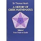 A History of Greek Mathematics, Vol. 1: From Thales to Euclid