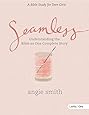 Seamless: Understanding the Bible as One Complete Story (Member Book ...