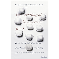 The Coddling of the American Mind: How Good Intentions and Bad Ideas Are Setting Up a Generation for Failure book cover
