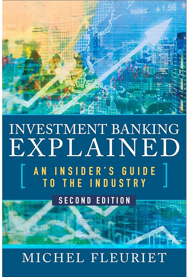 Investment Banking Explained: An Insider's Guide to the Industry
