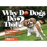 Why Do Dogs Do That?: Real Answers to the Curious Things Canines Do?
